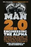 Man 2.0: Engineering the Alpha: Unlock the Secret to Burn Fat Faster, Build More Muscle, Have Better Sex and Become the Best Version of Yourself - Adam Bornstein,John Romaniello - cover