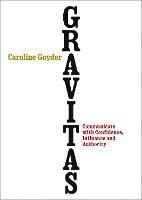 Gravitas: Communicate with Confidence, Influence and Authority - Caroline Goyder - cover