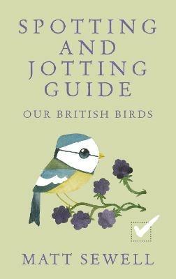 Spotting and Jotting Guide: Our British Birds - Matt Sewell - cover