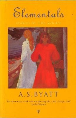 Elementals: Stories of Fire and Ice - A S Byatt - cover