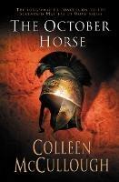 The October Horse: a marvellously epic sweeping historical novel full of political intrigue, romance, drama and war - Colleen McCullough - cover