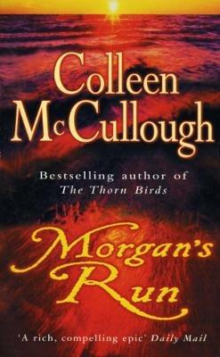 Morgan's Run: a breathtaking and absorbing family saga from the international bestselling author of The Thorn Birds - Colleen McCullough - cover