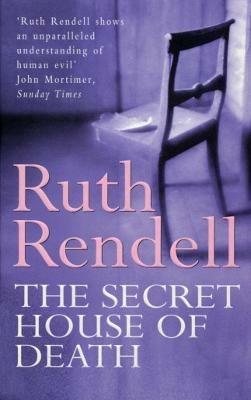 The Secret House Of Death: a compelling psychological thriller from the award-winning queen of crime, Ruth Rendell - Ruth Rendell - cover