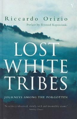 Lost White Tribes: Journeys Among the Forgotten - Riccardo Orizio - cover