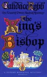 King's Bishop: (The Owen Archer Mysteries: book IV): get transported to medieval times in this mesmerising murder mystery that will keep you hooked