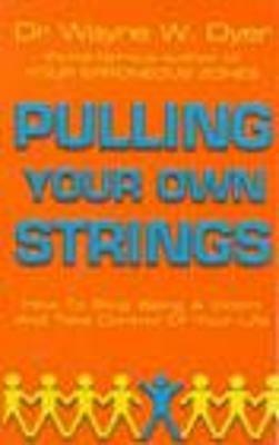 Pulling Your Own Strings - Wayne W Dyer - cover