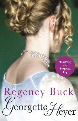 Regency Buck: Gossip, scandal and an unforgettable Regency romance - Georgette Heyer - cover