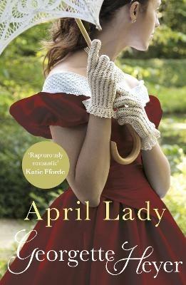 April Lady: Gossip, scandal and an unforgettable Regency romance - Georgette Heyer - cover