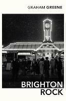 Brighton Rock: Discover Graham Greene's most iconic novel. - Graham Greene - cover