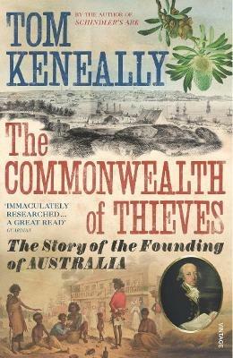 The Commonwealth of Thieves: The Story of the Founding of Australia - Thomas Keneally - cover