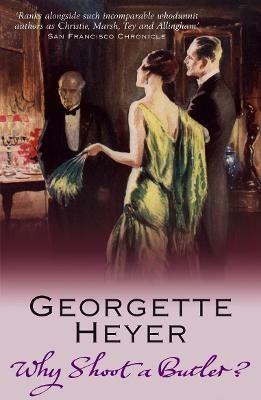 Why Shoot a Butler? - Georgette Heyer - cover
