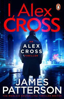 I, Alex Cross: (Alex Cross 16) - James Patterson - cover