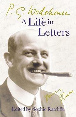 P.G. Wodehouse: A Life in Letters - P.G. Wodehouse - cover