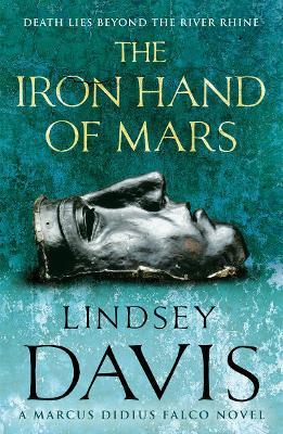 The Iron Hand Of Mars: (Falco 4) - Lindsey Davis - cover