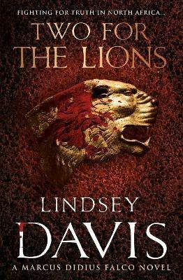 Two For The Lions: (Marco Didius Falco: book X): another gripping foray into the crime and corruption of Ancient Rome from bestselling author Lindsey Davis - Lindsey Davis - cover