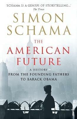 The American Future: A History From The Founding Fathers To Barack Obama - Simon Schama - cover