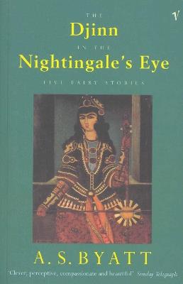 The Djinn In The Nightingale's Eye: Five Fairy Stories - A S Byatt - cover