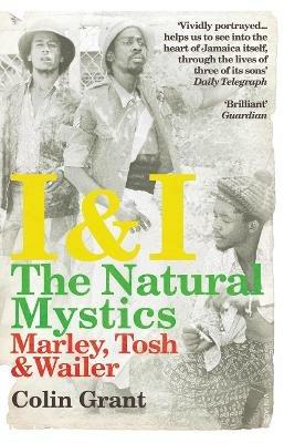 I & I: The Natural Mystics: Marley, Tosh and Wailer - Colin Grant - cover