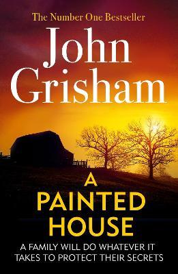 A Painted House: A gripping crime thriller from the Sunday Times bestselling author of mystery and suspense - John Grisham - cover