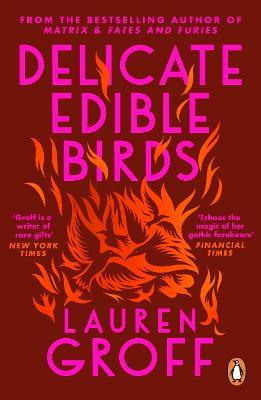 Delicate Edible Birds: And Other Stories - Lauren Groff - cover