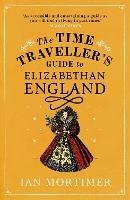 The Time Traveller's Guide to Elizabethan England - Ian Mortimer - cover