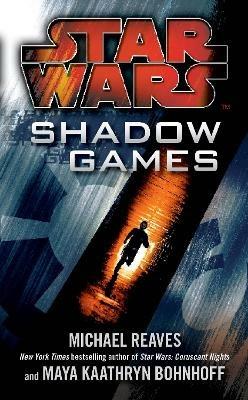 Star Wars: Shadow Games - Maya Kaathryn Bohnhoff,Michael Reaves - cover