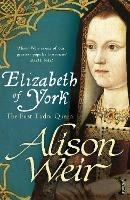 Elizabeth of York: The First Tudor Queen