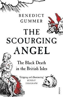 The Scourging Angel: The Black Death in the British Isles - Benedict Gummer - cover