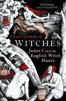 Witches: James I and the English Witch Hunts - Tracy Borman - cover