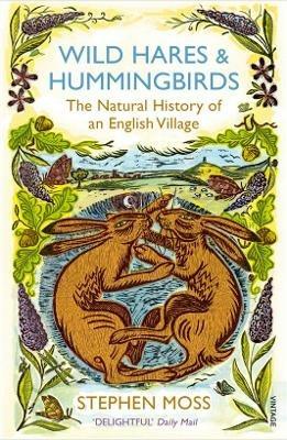 Wild Hares and Hummingbirds: The Natural History of an English Village - Stephen Moss - cover