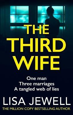 The Third Wife: A psychological thriller from the bestselling author of The Family Upstairs - Lisa Jewell - cover