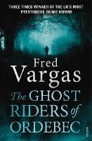 The Ghost Riders of Ordebec: A Commissaire Adamsberg novel - Fred Vargas - cover
