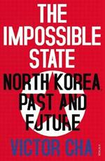 The Impossible State: North Korea, Past and Future