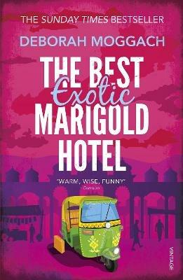 The Best Exotic Marigold Hotel: The classic feel-good Sunday Times Bestselling novel - Deborah Moggach - cover