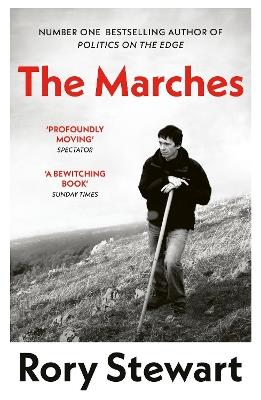 The Marches: Border walks with my father - Rory Stewart - cover