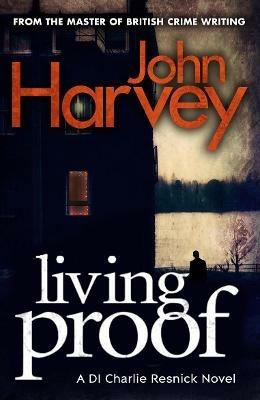 Living Proof: (Resnick 7) - John Harvey - cover