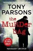 The Murder Bag: The thrilling Richard and Judy Book Club pick (DC Max Wolfe) - Tony Parsons - cover