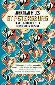 St Petersburg: Three Centuries of Murderous Desire - Jonathan Miles - cover