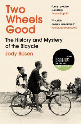 Two Wheels Good: The History and Mystery of the Bicycle (Shortlisted for the Sunday Times Sports Book Awards 2023) - Jody Rosen - cover