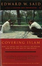 Covering Islam: How the Media and the Experts Determine How We See the Rest of the World (Fully Revised Edition)