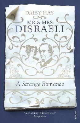 Mr and Mrs Disraeli: A Strange Romance - Daisy Hay - cover