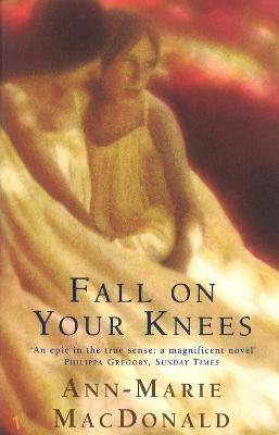 Fall On Your Knees - Ann-Marie MacDonald - 2