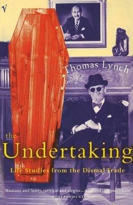 The Undertaking: Life Studies from the Dismal Trade - Thomas Lynch - cover