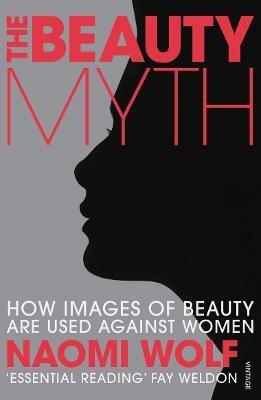 The Beauty Myth: How Images of Beauty are Used Against Women - Naomi Wolf - cover