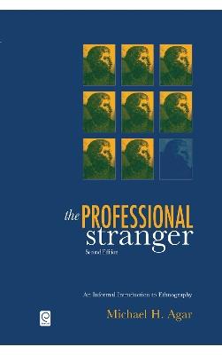 The Professional Stranger: An Informal Introduction to Ethnography - Michael H. Agar - cover