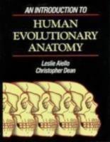 An Introduction to Human Evolutionary Anatomy - Leslie Aiello,Christopher Dean - cover