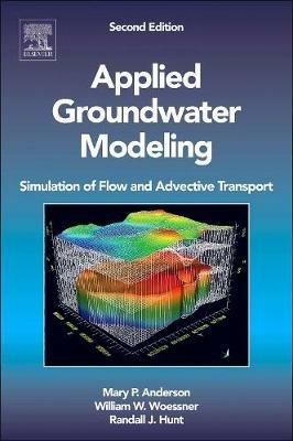 Applied Groundwater Modeling: Simulation of Flow and Advective Transport - Mary P. Anderson,William W. Woessner,Randall J. Hunt - cover