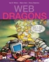 Web Dragons: Inside the Myths of Search Engine Technology - Ian H. Witten,Marco Gori,Teresa Numerico - cover