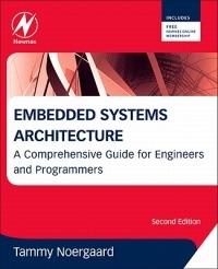 Embedded Systems Architecture: A Comprehensive Guide for Engineers and Programmers - Tammy Noergaard - cover