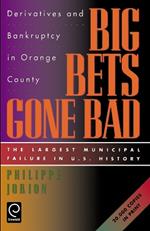 Big Bets Gone Bad: Derivatives and Bankruptcy in Orange County. The Largest Municipal Failure in U.S. History